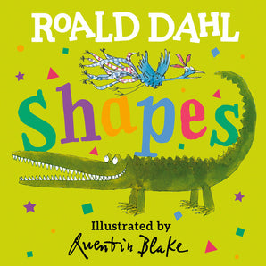 The Roald Dahl Shapes board book by Random House features a crocodile and bird on a green cover with Quentin Blakes colorful letters.