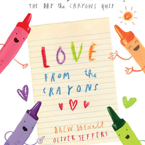 Illustrated crayons encircle Love From the Crayons, a Random House hardcover by best-selling creators Drew Daywalt and Oliver Jeffers.